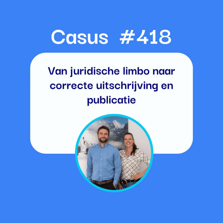 Twee mensen staan glimlachend voor een blauw-witte achtergrond. De tekst boven hen luidt: "Casus #418 Van juridische limbo naar correcte uitschrijving en publicatie van een VOF 5 jaar stil.